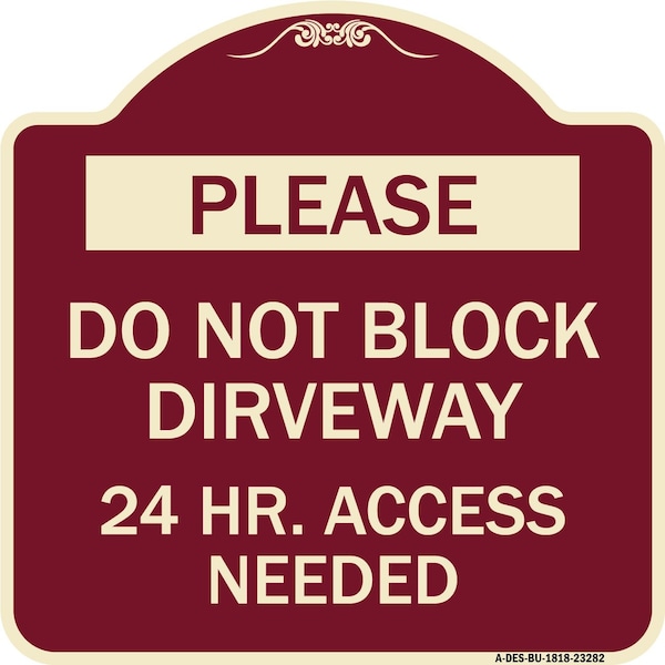 Signmission Please Do Not Block Driveway 24 Hour Access Needed Heavy-Gauge Alum Sign, 18" x 18", BU-1818-23282 A-DES-BU-1818-23282 - main